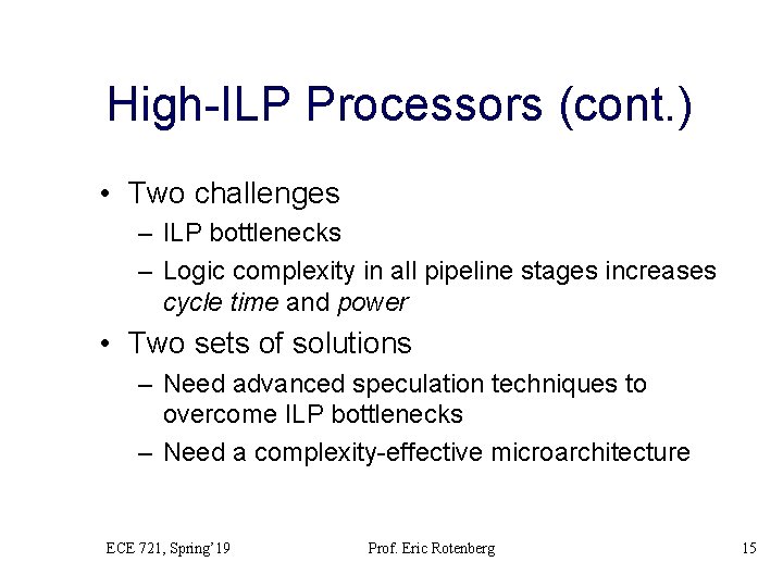 High-ILP Processors (cont. ) • Two challenges – ILP bottlenecks – Logic complexity in