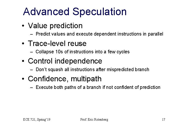 Advanced Speculation • Value prediction – Predict values and execute dependent instructions in parallel
