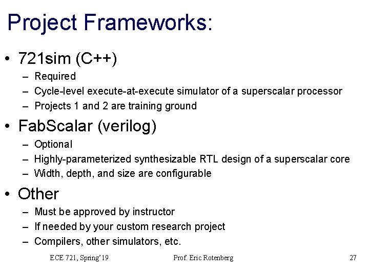 Project Frameworks: • 721 sim (C++) – Required – Cycle-level execute-at-execute simulator of a