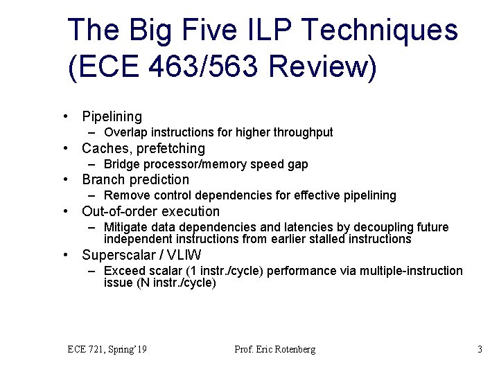 The Big Five ILP Techniques (ECE 463/563 Review) • Pipelining – Overlap instructions for