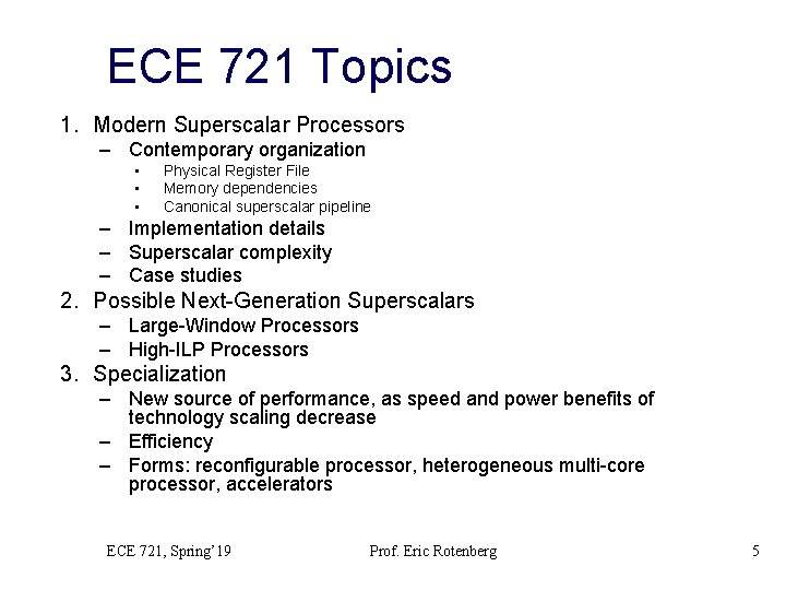 ECE 721 Topics 1. Modern Superscalar Processors – Contemporary organization • • • Physical