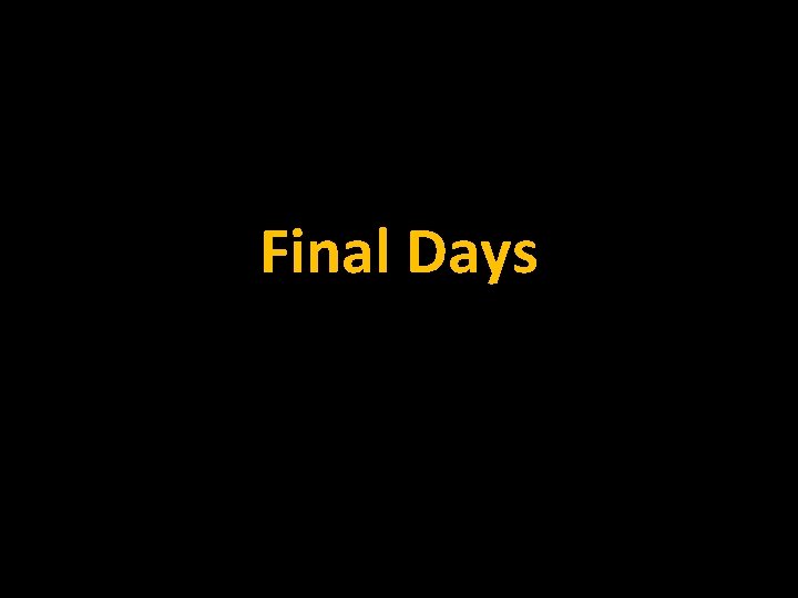 Final Days 