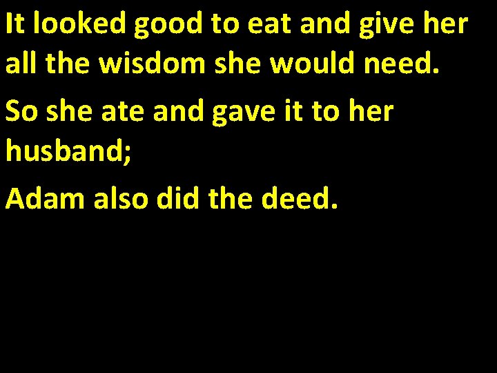 It looked good to eat and give her all the wisdom she would need.