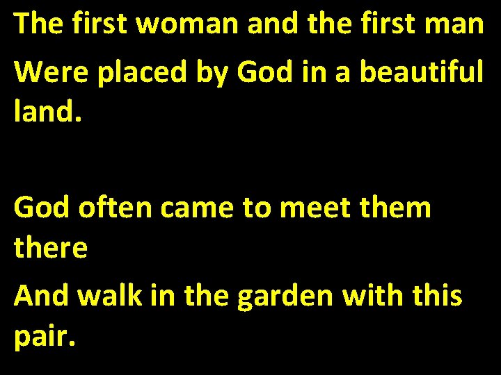 The first woman and the first man Were placed by God in a beautiful