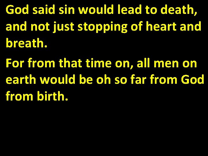God said sin would lead to death, and not just stopping of heart and