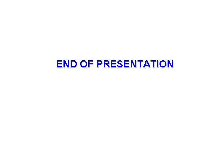 END OF PRESENTATION 