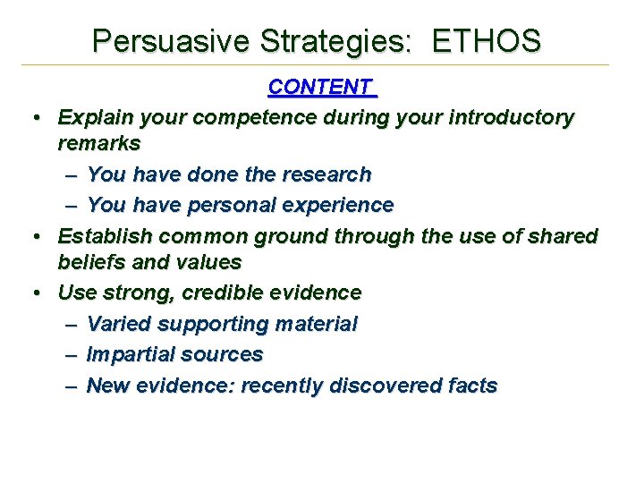 Persuasive Strategies: ETHOS • • • CONTENT Explain your competence during your introductory remarks