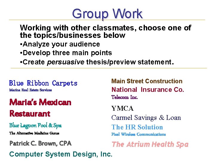 Group Working with other classmates, choose one of the topics/businesses below • Analyze your