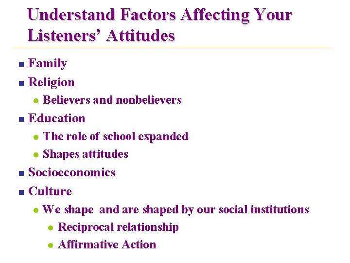 Understand Factors Affecting Your Listeners’ Attitudes Family n Religion n l n Believers and