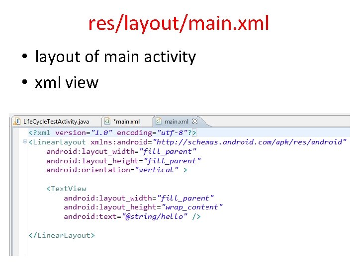 res/layout/main. xml • layout of main activity • xml view 
