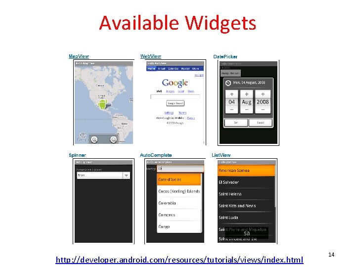 Available Widgets http: //developer. android. com/resources/tutorials/views/index. html 14 