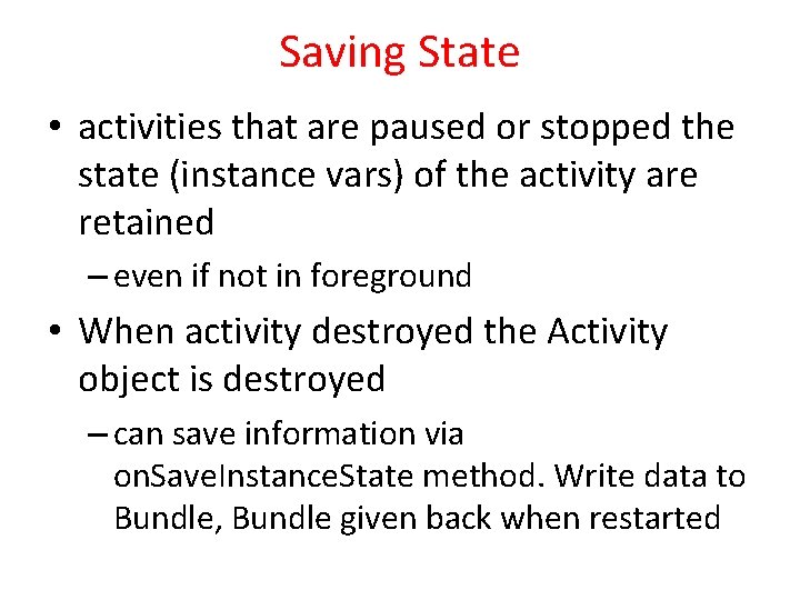 Saving State • activities that are paused or stopped the state (instance vars) of