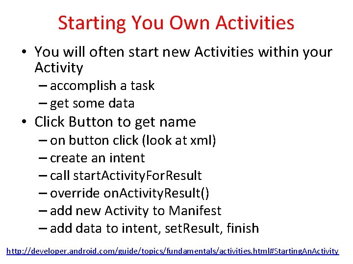 Starting You Own Activities • You will often start new Activities within your Activity