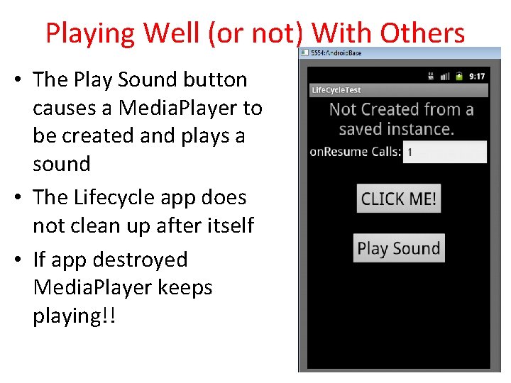 Playing Well (or not) With Others • The Play Sound button causes a Media.