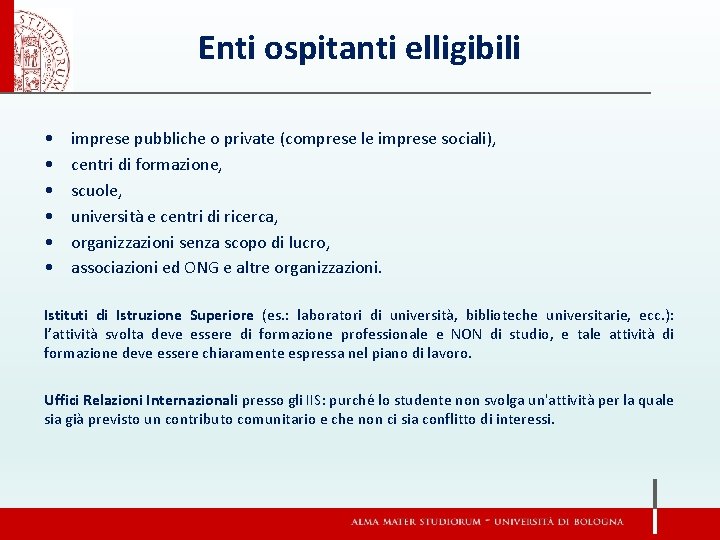 Enti ospitanti elligibili • • • imprese pubbliche o private (comprese le imprese sociali),