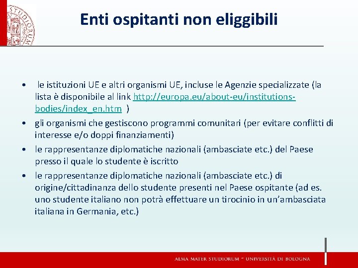 Enti ospitanti non eliggibili • le istituzioni UE e altri organismi UE, incluse le