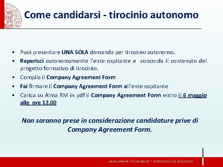 Come candidarsi - tirocinio autonomo • Puoi presentare UNA SOLA domanda per tirocinio autonomo.