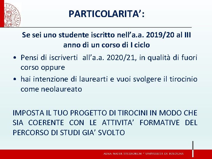 PARTICOLARITA’: Se sei uno studente iscritto nell’a. a. 2019/20 al III anno di un