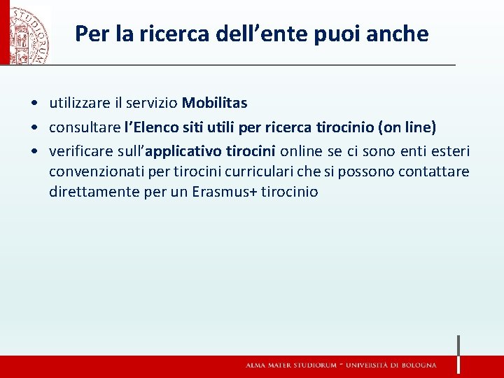 Per la ricerca dell’ente puoi anche • utilizzare il servizio Mobilitas • consultare l’Elenco