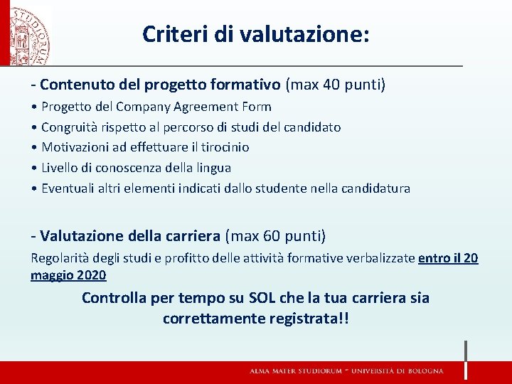 Criteri di valutazione: - Contenuto del progetto formativo (max 40 punti) • Progetto del