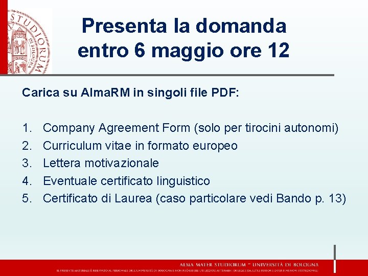 Presenta la domanda entro 6 maggio ore 12 Carica su Alma. RM in singoli