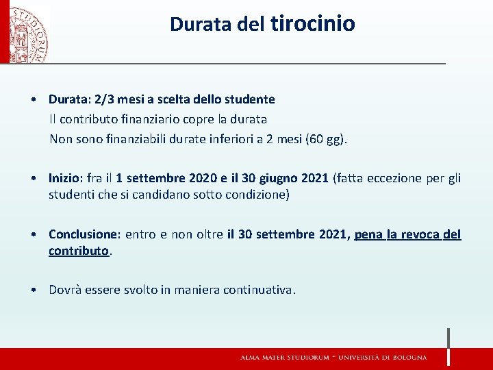 Durata del tirocinio • Durata: 2/3 mesi a scelta dello studente Il contributo finanziario