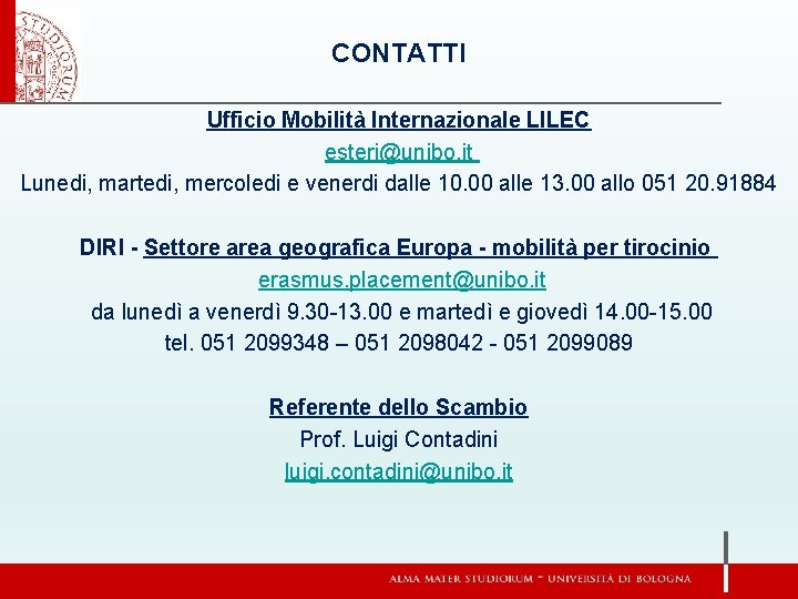 CONTATTI Ufficio Mobilità Internazionale LILEC esteri@unibo. it Lunedi, martedi, mercoledi e venerdi dalle 10.