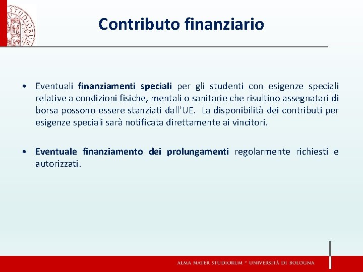 Contributo finanziario • Eventuali finanziamenti speciali per gli studenti con esigenze speciali relative a