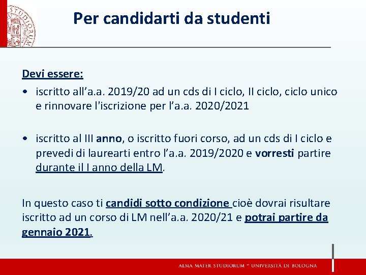 Per candidarti da studenti Devi essere: • iscritto all’a. a. 2019/20 ad un cds