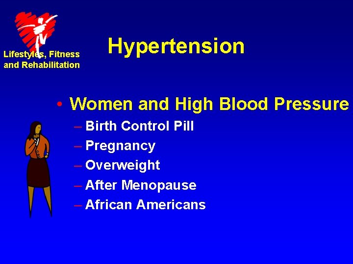 Lifestyles, Fitness and Rehabilitation Hypertension • Women and High Blood Pressure – Birth Control