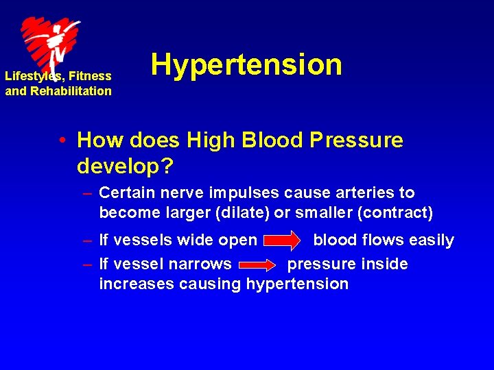 Lifestyles, Fitness and Rehabilitation Hypertension • How does High Blood Pressure develop? – Certain