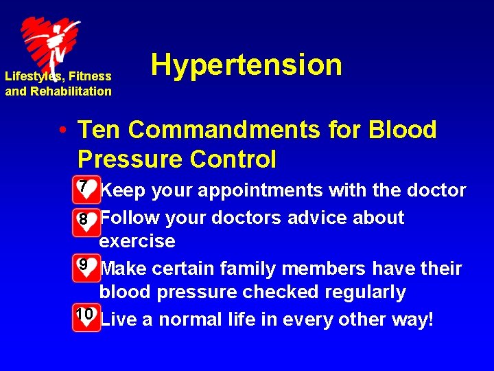 Lifestyles, Fitness and Rehabilitation Hypertension • Ten Commandments for Blood Pressure Control 7– Keep