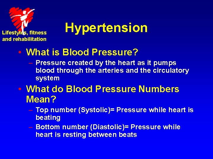 Lifestyles, fitness and rehabilitation Hypertension • What is Blood Pressure? – Pressure created by