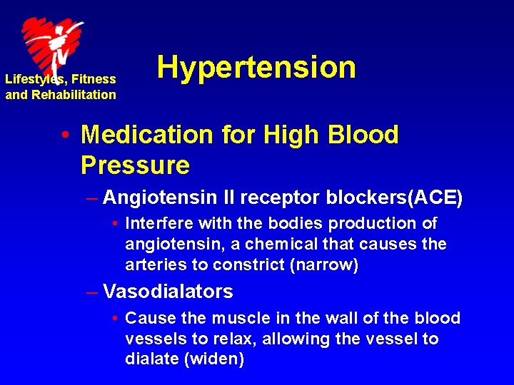 Lifestyles, Fitness and Rehabilitation Hypertension • Medication for High Blood Pressure – Angiotensin II