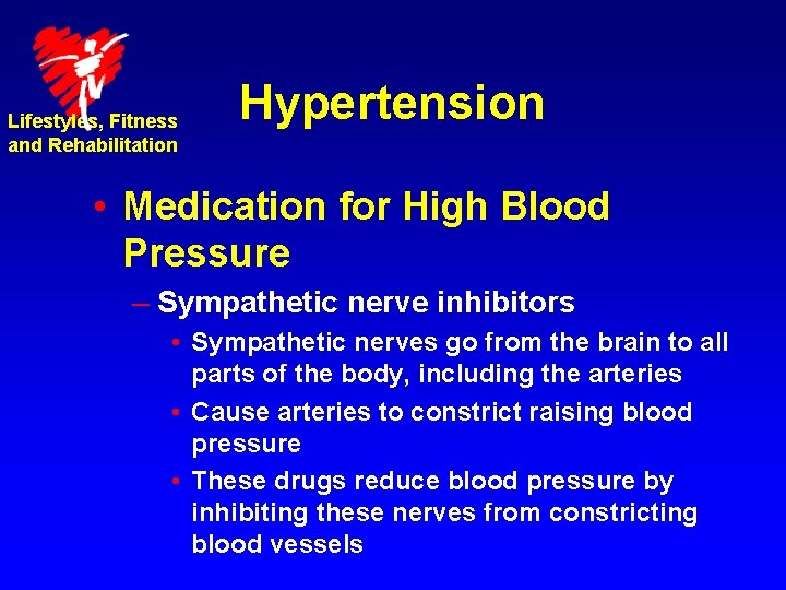 Lifestyles, Fitness and Rehabilitation Hypertension • Medication for High Blood Pressure – Sympathetic nerve