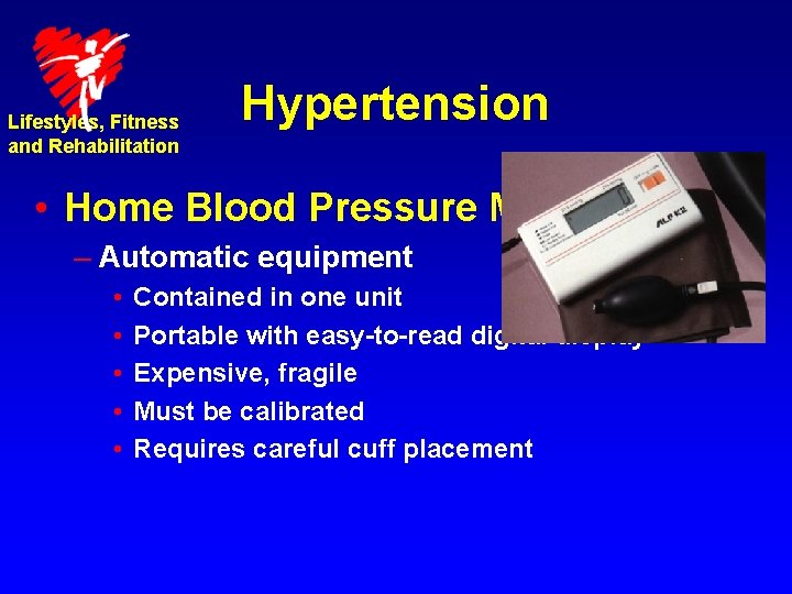 Lifestyles, Fitness and Rehabilitation Hypertension • Home Blood Pressure Monitoring – Automatic equipment •