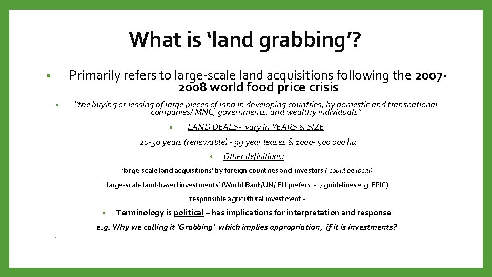 What is ‘land grabbing’? Primarily refers to large-scale land acquisitions following the 20072008 world