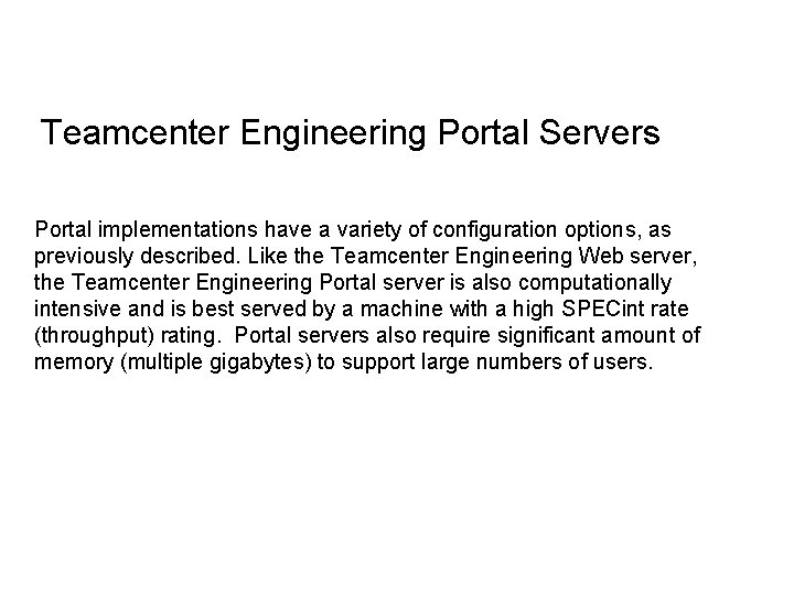 Teamcenter Engineering Portal Servers Portal implementations have a variety of configuration options, as previously