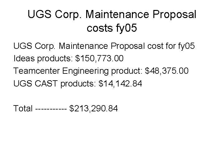 UGS Corp. Maintenance Proposal costs fy 05 UGS Corp. Maintenance Proposal cost for fy