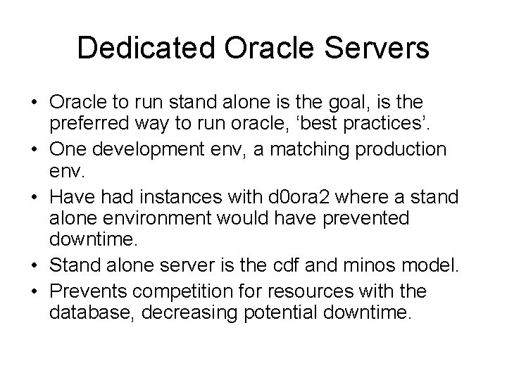 Dedicated Oracle Servers • Oracle to run stand alone is the goal, is the