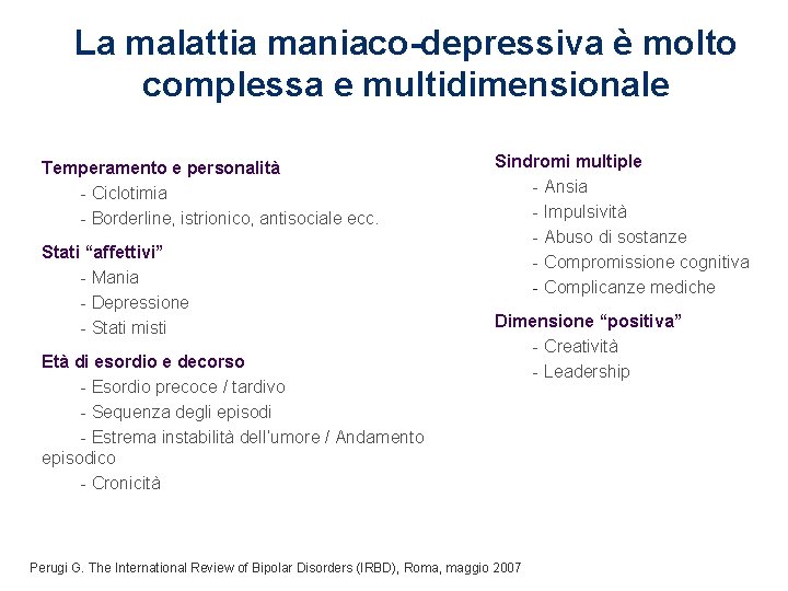 La malattia maniaco-depressiva è molto complessa e multidimensionale Temperamento e personalità - Ciclotimia -