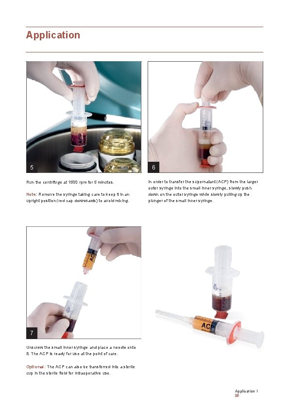 Application 5 Run the centrifuge at 1500 rpm for 5 minutes. Note: Remove the