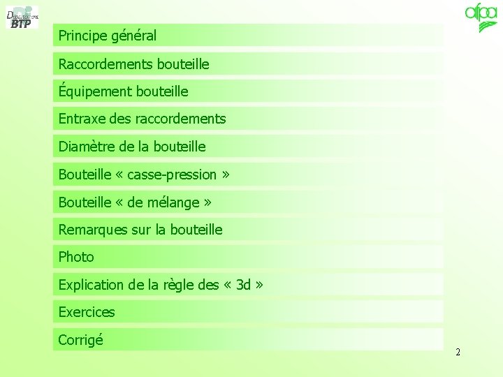 Principe général Raccordements bouteille Équipement bouteille Entraxe des raccordements Diamètre de la bouteille Bouteille