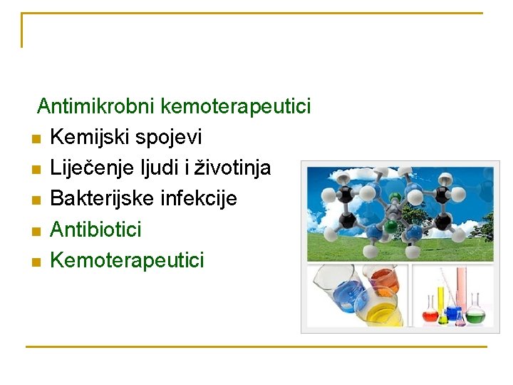 Antimikrobni kemoterapeutici n Kemijski spojevi n Liječenje ljudi i životinja n Bakterijske infekcije n