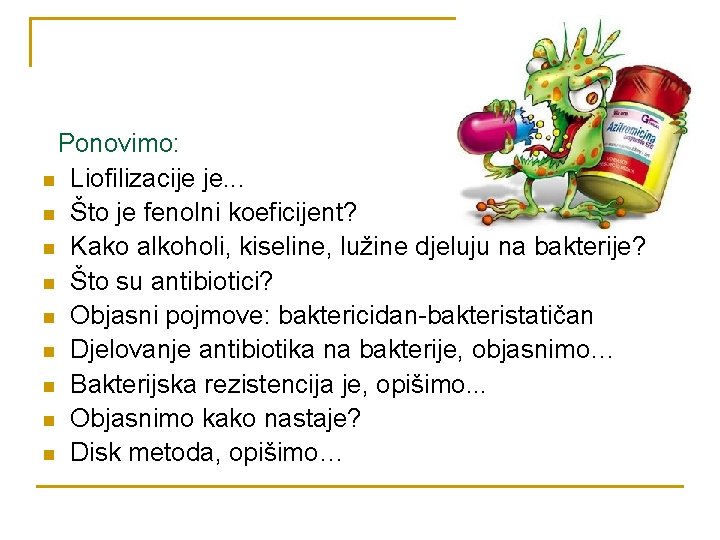 Ponovimo: n Liofilizacije je. . . n Što je fenolni koeficijent? n Kako alkoholi,