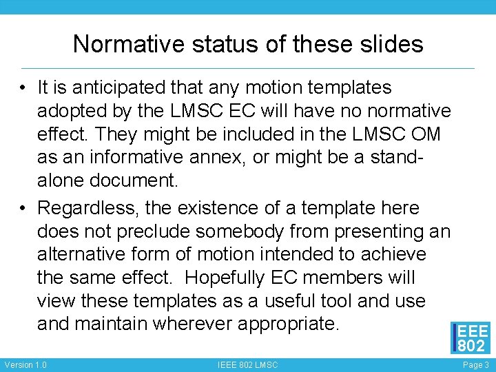 Normative status of these slides • It is anticipated that any motion templates adopted