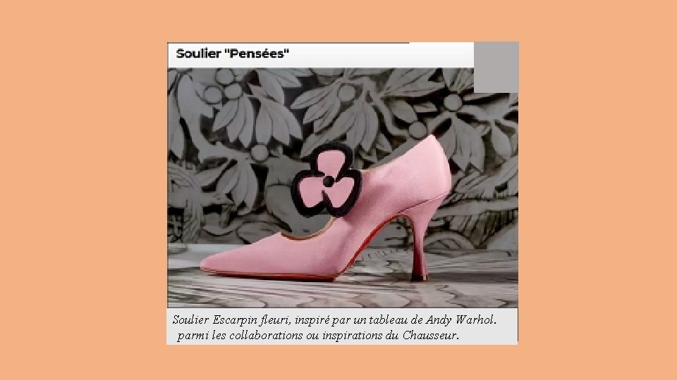 Soulier Escarpin fleuri, inspiré par un tableau de Andy Warhol. parmi les collaborations ou