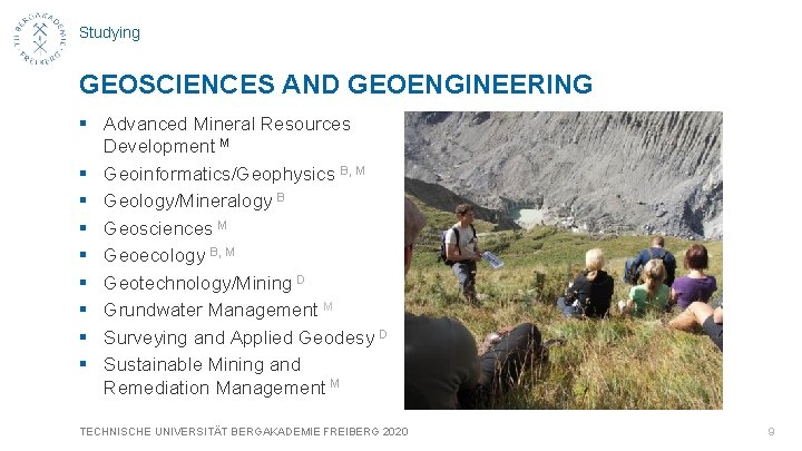 Studying GEOSCIENCES AND GEOENGINEERING § Advanced Mineral Resources Development M § Geoinformatics/Geophysics B, M