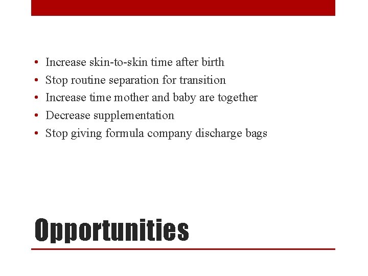  • • • Increase skin-to-skin time after birth Stop routine separation for transition