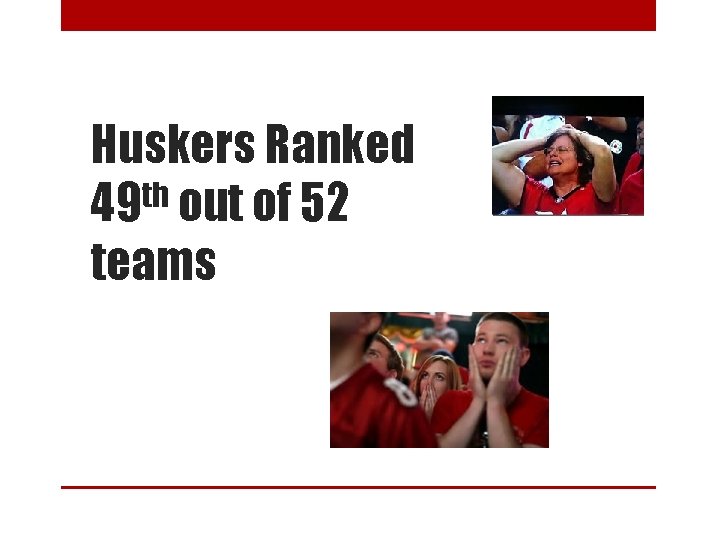 Huskers Ranked th 49 out of 52 teams 